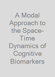 Cover A Modal Approach to the Space-Time Dynamics of Cognitive Biomarkers