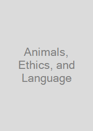 Animals, Ethics, and Language