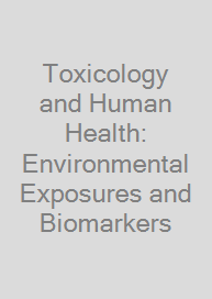 Toxicology and Human Health: Environmental Exposures and Biomarkers