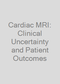 Cover Cardiac MRI: Clinical Uncertainty and Patient Outcomes