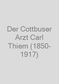 Der Cottbuser Arzt Carl Thiem (1850-1917)