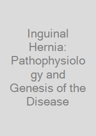 Inguinal Hernia: Pathophysiology and Genesis of the Disease