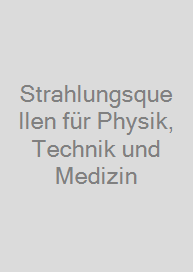 Cover Strahlungsquellen für Physik, Technik und Medizin