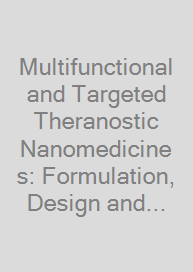Multifunctional and Targeted Theranostic Nanomedicines: Formulation, Design and Applications