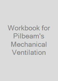 Workbook for Pilbeam's Mechanical Ventilation