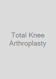 Total Knee Arthroplasty