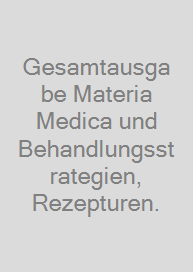 Cover Gesamtausgabe Materia Medica und Behandlungsstrategien, Rezepturen.