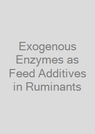 Cover Exogenous Enzymes as Feed Additives in Ruminants