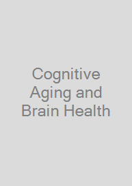 Cognitive Aging and Brain Health