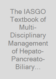 The IASGO Textbook of Multi-Disciplinary Management of Hepato-Pancreato-Biliary Diseases