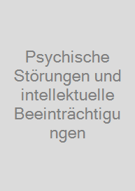 Psychische Störungen und intellektuelle Beeinträchtigungen