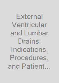 Cover External Ventricular and Lumbar Drains: Indications, Procedures, and Patient Care