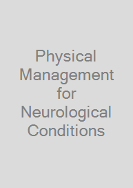 Physical Management for Neurological Conditions