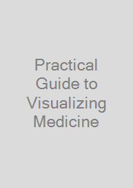 Practical Guide to Visualizing Medicine