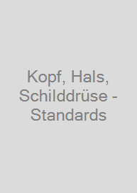 Kopf, Hals, Schilddrüse - Standards