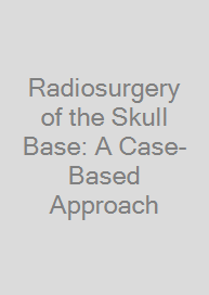 Cover Radiosurgery of the Skull Base: A Case-Based Approach