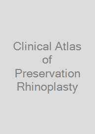 Clinical Atlas of Preservation Rhinoplasty