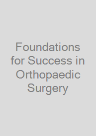Foundations for Success in Orthopaedic Surgery