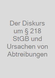 Der Diskurs um § 218 StGB und Ursachen von Abtreibungen