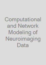 Computational and Network Modeling of Neuroimaging Data