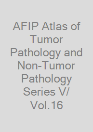 AFIP Atlas of Tumor Pathology and Non-Tumor Pathology Series V/ Vol.16