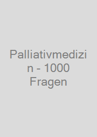 Palliativmedizin - 1000 Fragen