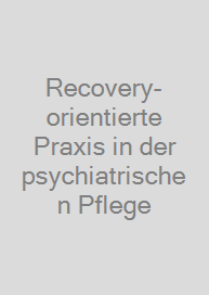 Cover Recovery-orientierte Praxis in der psychiatrischen Pflege