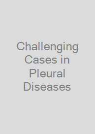 Cover Challenging Cases in Pleural Diseases