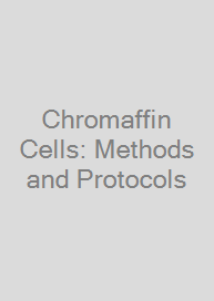Chromaffin Cells: Methods and Protocols
