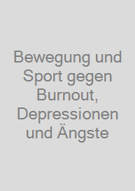 Cover Bewegung und Sport gegen Burnout, Depressionen und Ängste