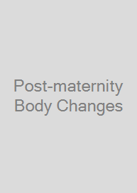 Post-maternity Body Changes
