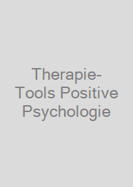 Therapie-Tools Positive Psychologie