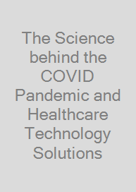 Cover The Science behind the COVID Pandemic and Healthcare Technology Solutions