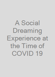 Cover A Social Dreaming Experience at the Time of COVID 19