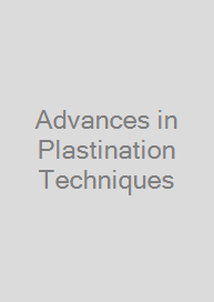 Advances in Plastination Techniques