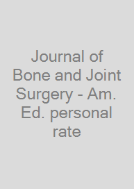 Journal of Bone and Joint Surgery - Am. Ed. personal rate