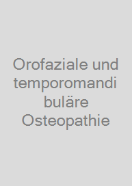 Orofaziale und temporomandibuläre Osteopathie