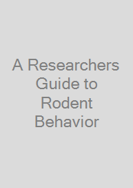 Cover A Researchers Guide to Rodent Behavior