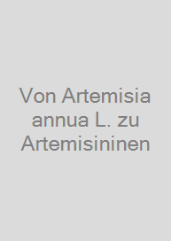 Von Artemisia annua L. zu Artemisininen