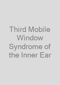 Third Mobile Window Syndrome of the Inner Ear
