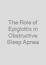 The Role of Epiglottis in Obstructive Sleep Apnea