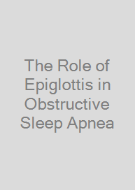 Cover The Role of Epiglottis in Obstructive Sleep Apnea
