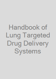 Handbook of Lung Targeted Drug Delivery Systems