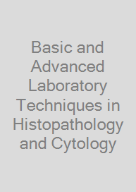 Basic and Advanced Laboratory Techniques in Histopathology and Cytology