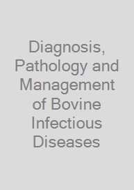 Diagnosis, Pathology and Management of Bovine Infectious Diseases