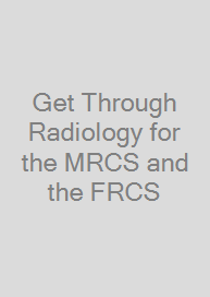 Cover Get Through Radiology for the MRCS and the FRCS