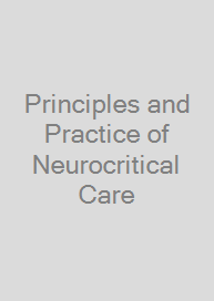 Principles and Practice of Neurocritical Care