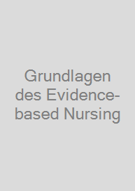 Grundlagen des Evidence-based Nursing
