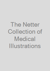 The Netter Collection of Medical Illustrations