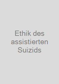 Ethik des assistierten Suizids
